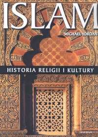 Islam. Historia Religii i Kultury Jordan Michael
