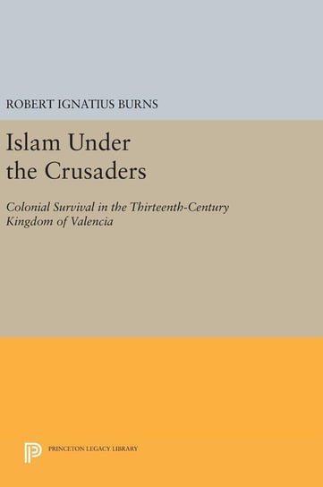 Islam Under the Crusaders Burns Robert Ignatius