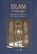 Islam w Europie. Bogactwo różnorodności czy źródło konfliktów Opracowanie zbiorowe