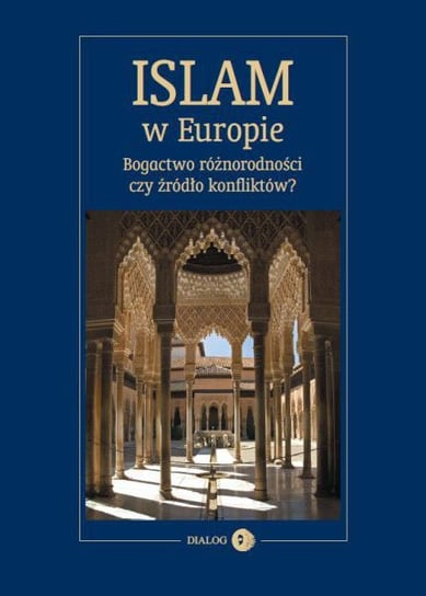 Islam w Europie. Bogactwo różnorodności czy źródło konfliktów? Łoza Bartosz