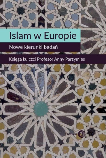 Islam w Europie. Nowe kierunki badań Opracowanie zbiorowe