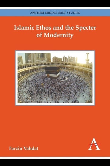 Islamic Ethos and the Specter of Modernity Vahdat Farzin