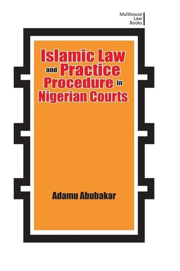 Islamic Law and Practice Procedure in Nigerian Courts Abubakar Adamu
