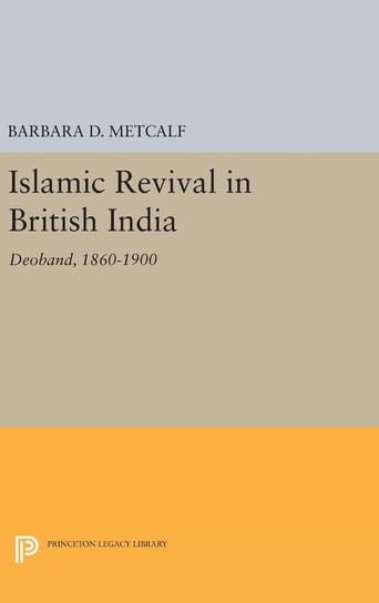 Islamic Revival in British India Metcalf Barbara D.