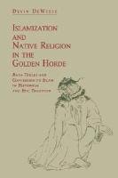 Islamization and Native Religion in the Golden Horde Deweese Devin