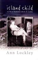 Island Child - My Life on Skokholm with R. M. Lockley Lockley Ann