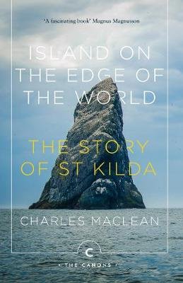 Island on the Edge of the World: The Story of St Kilda Maclean Charles