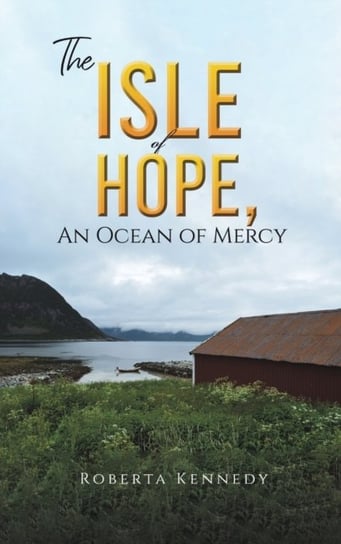 Isle of hope an ocean of mercy Roberta Kennedy
