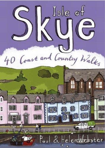 Isle of Skye: 40 Coast and Country Walks Paul Webster