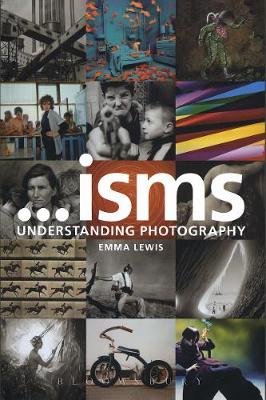 Isms: Understanding Photography Lewis Emma