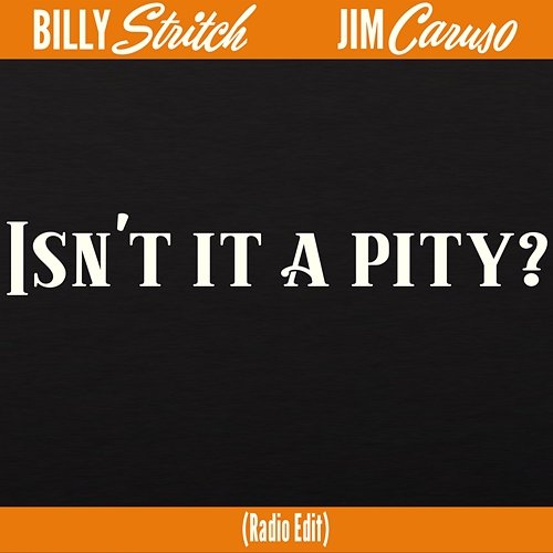 Isn't It A Pity? Jim Caruso, Billy Stritch