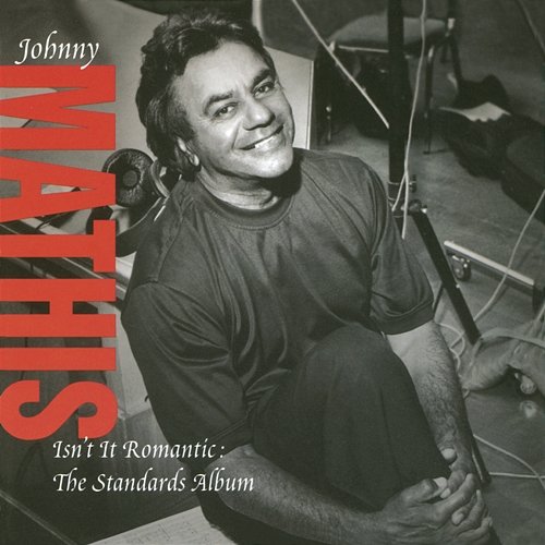 Isn't it Romantic: The Standards Album Johnny Mathis