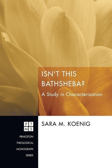 Isn't This Bathsheba? Koenig Sara M.