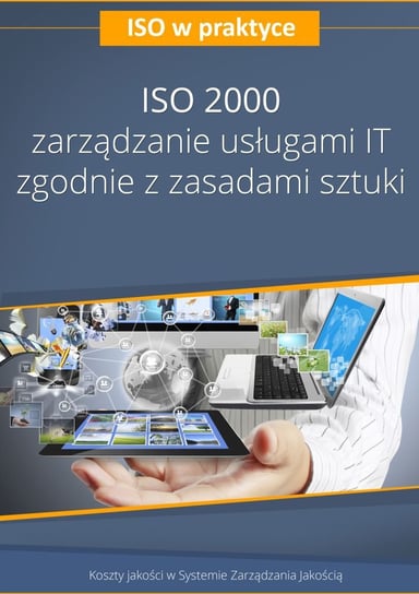ISO 2000. Zarządzanie usługami IT zgodnie z zasadami sztuki Żebrowski Artur