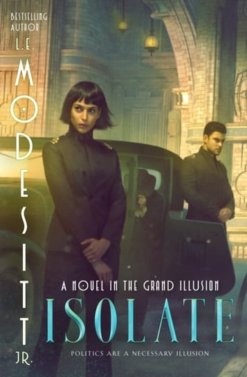 Isolate: A Novel in trhe Grand Illusion L. E. Modesitt Jr.