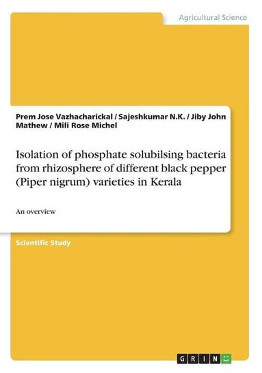 Isolation of phosphate solubilsing bacteria from rhizosphere of different black pepper (Piper nigrum) varieties in Kerala Mathew Jiby John
