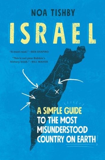 Israel: A Simple Guide to the Most Misunderstood Country on Earth Tishby Noa
