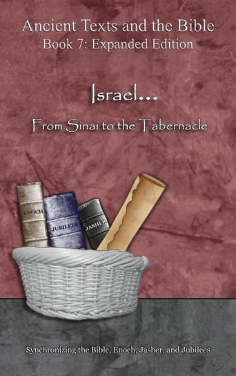 Israel... From Sinai to the Tabernacle - Expanded Edition Lilburn Ahava