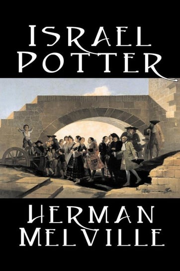 Israel Potter by Herman Melville, Fiction, Classics Melville Herman