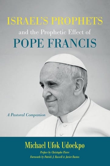 Israel's Prophets and the Prophetic Effect of Pope Francis Udoekpo Michael Ufok