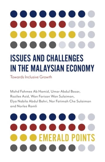 Issues and Challenges in the Malaysian Economy: Towards Inclusive Growth Opracowanie zbiorowe