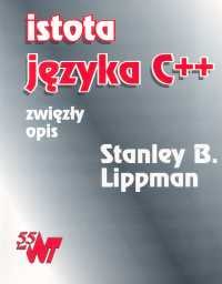 Istota języka C++. Zwięzły opis Lippman Stanley B.