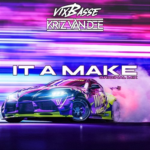 It A Make VixBasse, KriZ Van Dee