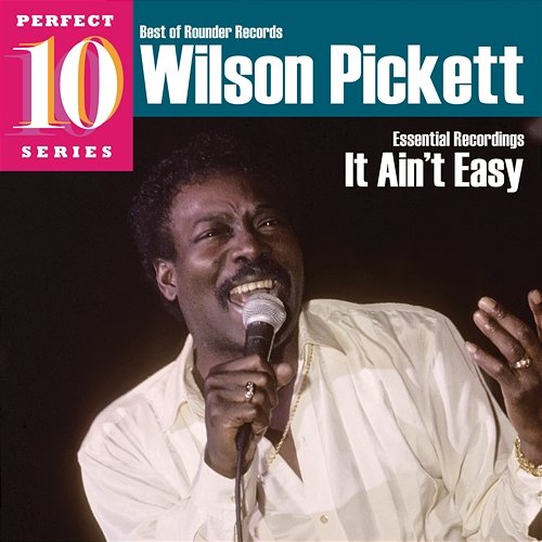 It Ain't Easy: Essential Recordings Wilson Pickett