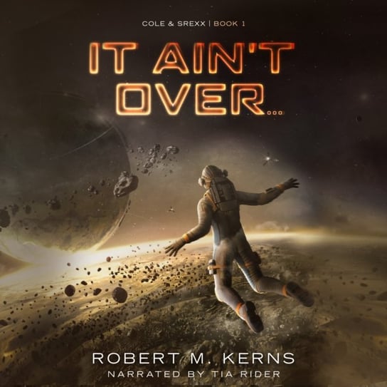 It Ain't Over... Robert M. Kerns
