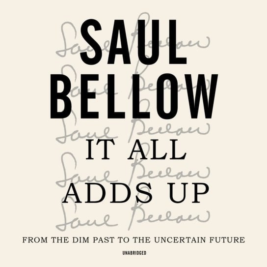 It All Adds Up Bellow Saul
