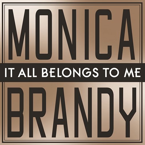 It All Belongs To Me Monica & Brandy