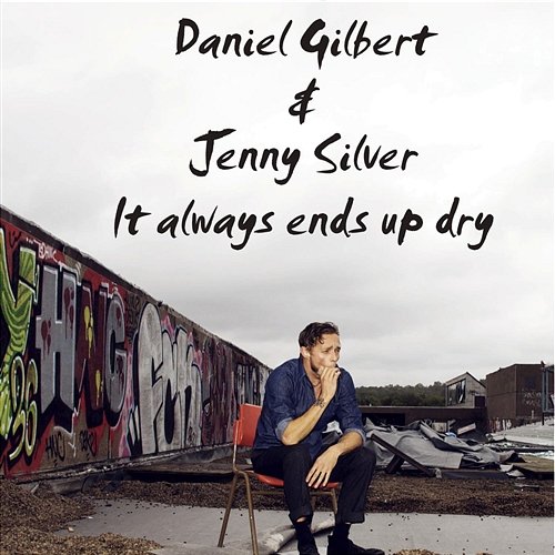 It' Always Ends Up Dry Daniel Gilbert, Jenny Wilson
