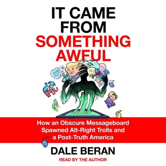It Came from Something Awful Beran Dale