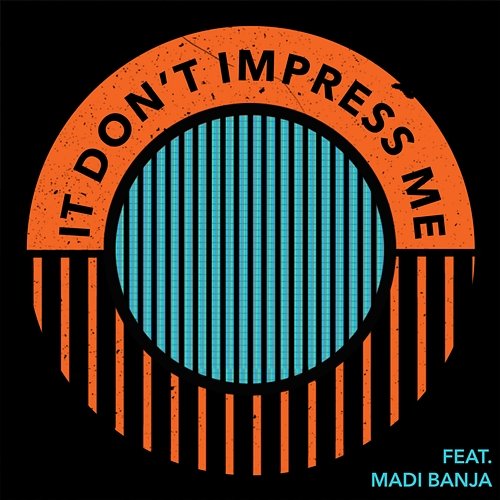 It Don’t Impress Me MagnusTheMagnus feat. Madi Banja