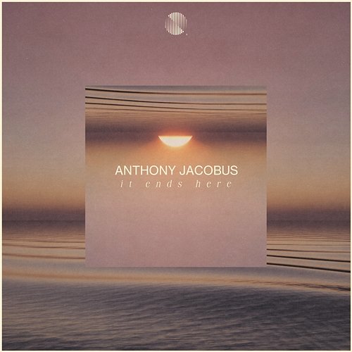 It Ends Here Anthony Jacobus