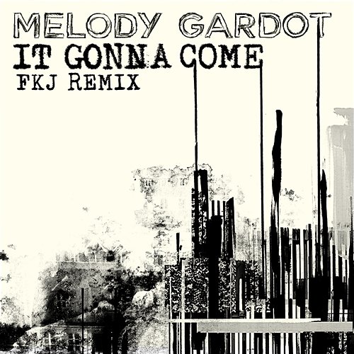 It Gonna Come Melody Gardot