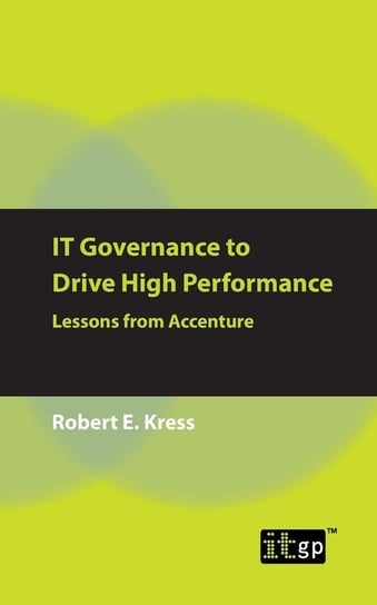 IT Governance to Drive High Performance Kress Robert E.