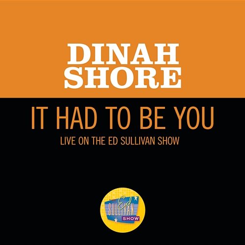 It Had To Be You Dinah Shore