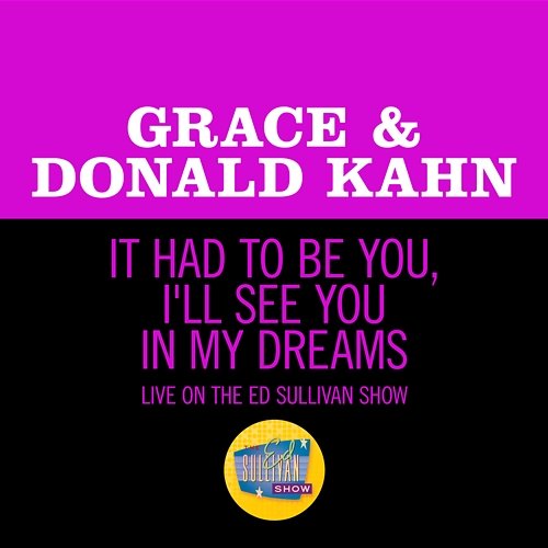 It Had To Be You/I'll See You In My Dreams Grace Kahn, Donald Kahn