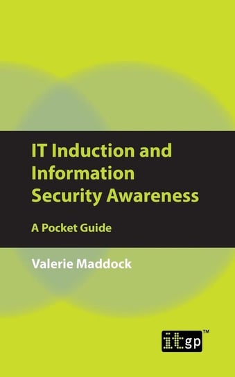 IT Induction and Information Security Awareness Maddock Valerie