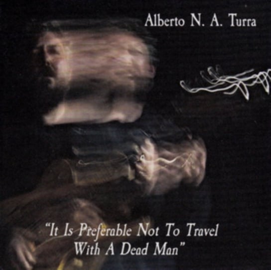 It Is Preferable Not To Travel With A Dead Man Turra Alberto N.A.