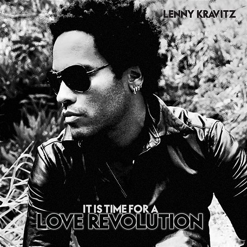 It Is Time For A Love Revolution Lenny Kravitz