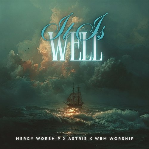 It Is Well Mercy Worship, WBM Worship, Astris
