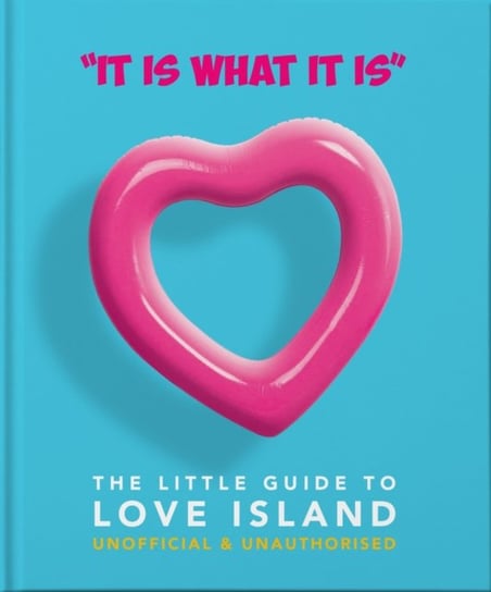 It is what is is - The Little Guide to Love Island Opracowanie zbiorowe