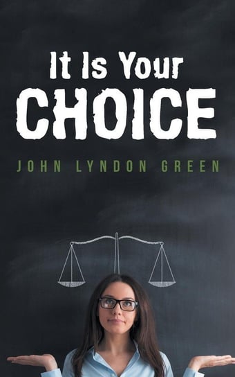 It Is Your Choice Green John Lyndon