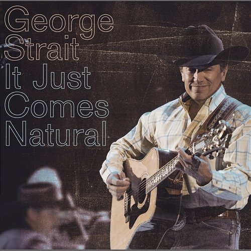 It Just Comes Natural George Strait