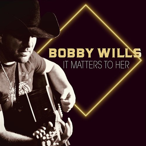 It Matters To Her Bobby Wills