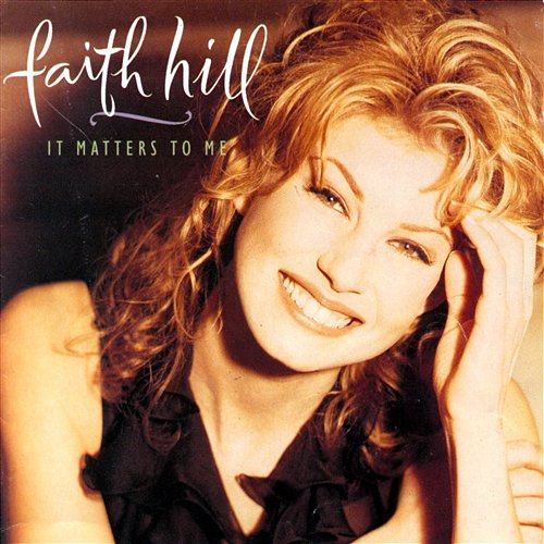 It Matters to Me Faith Hill