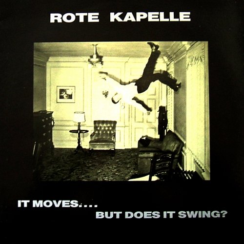 It Moves...But Does It Swing? Rote Kapelle