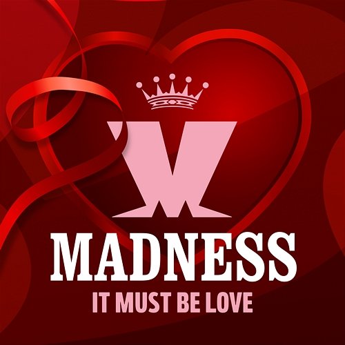 It Must Be Love Madness
